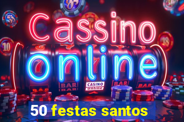 50 festas santos - sp